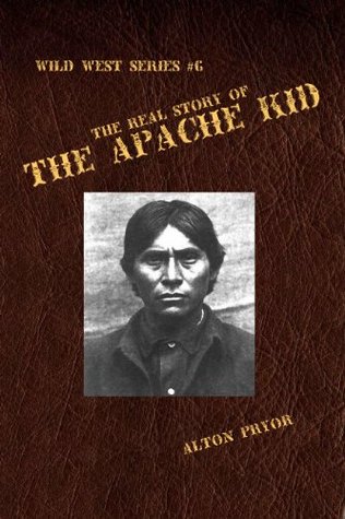 The Real Story of The Apache Kid (The Wild West Book 6)