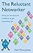 The Reluctant Networker by Neil Munz-Jones