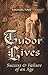 Tudor Lives: Success and Failure of an Age