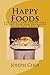 Happy Foods - The Guilt and Stress-Free Eating Plan For Improved Mood and Health