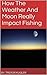 How The Weather And Moon Re...