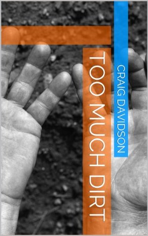 Too Much Dirt (Kindle Edition)