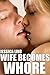 Wife Becomes Whore (Erotic Short Story)