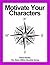 Motivate Your Characters! (...