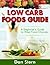 Low Carb Foods Guide - A Beginner's Guide to Wise Food Choice... by Dan Stern