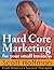 Hard Core Marketing For Your Small Business