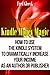 Kindle Money Magic: How to Use the Kindle System to Double or Triple Your Current Income!