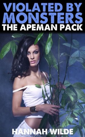 Violated By Monsters: The Apeman Pack (Kindle Edition)