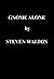 Gnome Alone by Steven Walton