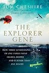 The Explorer Gene: How Three Generations of One Family Went Higher, Deeper and Further Than Anyone Before Book cover for The Explorer Gene: How Three Generations of One Family Went Higher, Deeper and Further Than Anyone Before