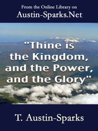 Thine is the Kingdom, and the Power, and the Glory