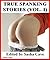 True Spanking Stories, Volume I by Sasha Cave True Spanking Stories, Volume I by Sasha Cave