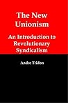 The New Unionism: An Introduction to Revolutionary Syndicalism