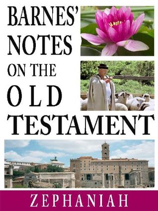 Barnes' Notes on the Old Testament-Book of Zephaniah (Annotated)