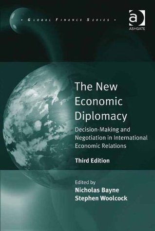 The New Economic Diplomacy: Decision-Making and Negotiation in International Economic Relations (Global Finance)
