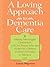 A Loving Approach to Dementia Care: Making Meaningful Connections with the Person Who Has Alzheimer's Disease or Other Dementia or Memory Loss (A 36-Hour Day Book)