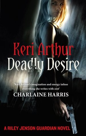 Deadly Desire Riley Jenson Guardian 7 By Keri Arthur