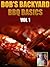 BBQ Recipes -- Bob's Backyard BBQ Basics Vol 1 by Bob Williamson