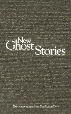 New Ghost Stories (The Fiction Desk #6)