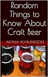 Random Things to Know About Craft Beer