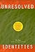 Unresolved Identities: Disc...