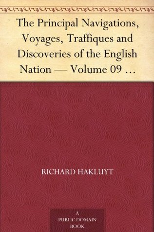 The Principal Navigations, Voyages, Traffiques and Discoveries of the English Nation Volume 09 Asia, Part II (Kindle Edition)