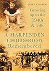 A Harpenden Childhood Remembered: Growing Up in the 1940s and '50s A Harpenden Childhood Remembered: Growing Up in the 1940s and '50s
