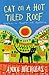 Cat on a Hot Tiled Roof by Anna Nicholas Cat on a Hot Tiled Roof by Anna Nicholas