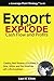 Export to Explode Cash Flow and Profits: Creating New Streams of Business in Asia, Africa and the Americas with Little Investment