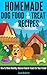 Homemade Dog Food & Treat Recipes - How to Make Healthy, Natural Food & Treats for Your Friend
