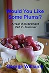 Would You Like Some Plums? (Just A Cornish Life Book 5)