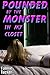 Pounded by the Monster in My Closet