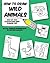 How to Draw Wild Animals: S...