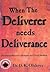 When The Deliverer Needs Deliverance