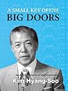 A Small Key Opens Big Doors: An Autobiography of an Industrialist Kim Hyang-Soo