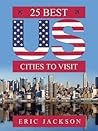 25 Best US Cities to Visit: Where to Travel in America