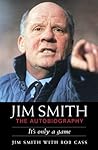 Jim Smith: The Autobiography: It's Only a Game