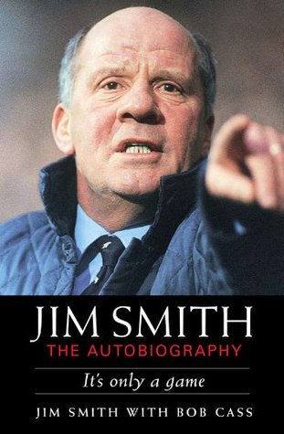 Jim Smith: The Autobiography: It's Only a Game (Kindle Edition)