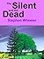 THE SILENT AND THE DEAD