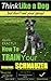 Miniature Schnauzer Dog Training | Think Like a Dog... But Don’t Eat Your Poop! | Miniature Schnauzer Breed Expert Training: Here's EXACTLY How to Your Miniature Schnauzer