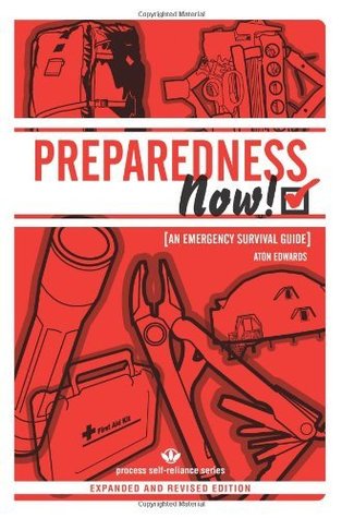 PREPAREDNESS NOW!: An Emergency Survival Guide (Expanded and Revised Edition) (Process Self-reliance Series)