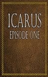 Icarus, Episode one