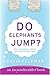Do Elephants Jump?: An Imponderables' Book