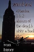 Shawn of the Dead & Abby's Bad Day