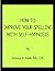 HOW TO IMPROVE YOUR SPELLING WITH SELF-HYPNOSIS by Victoria M. Holob
