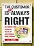 The Customer Is Not Always Right: Hilarious and Horrific Tales of Customers Gone Wrong