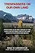 Trespassers On Our Own Land: Structured as an oral history of the Juan P. Valdez family and of the land grants of Northern New Mexico