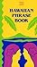 Hawaiian Phrase Book (Hawaiian Classic Reprints)