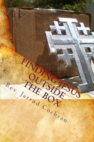 Finding Jesus Outside the Box: A Progressive Christian Manifesto on the Journey from Religion to Authentic Faith (Kindle Edition)