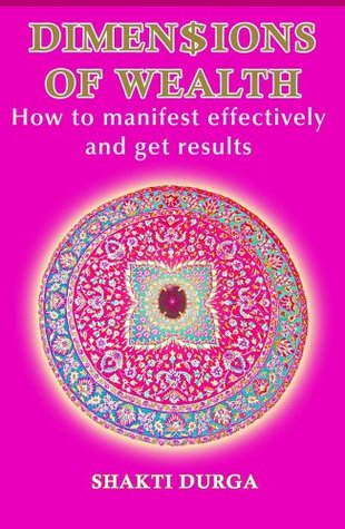 Dimensions of Wealth: Learn how to manifest effectively and transform your life (The Path of Ease and Grace Book 3)